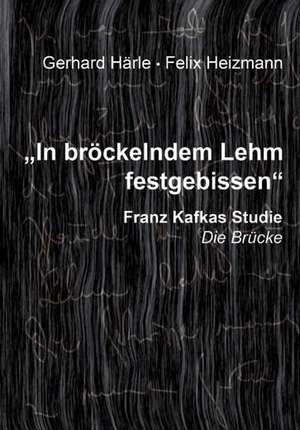 "In bröckelndem Lehm festgebissen" de Gerhard Härle