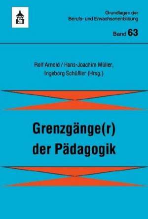 Grenzgänge(r) der Pädagogik de Rolf Arnold