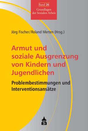 Armut und soziale Ausgrenzung von Kindern und Jugendlichen de Jörg Fischer