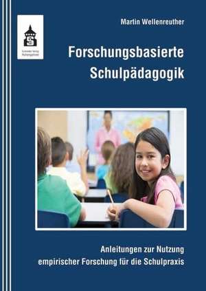 Forschungsbasierte Schulpädagogik de Martin Wellenreuther