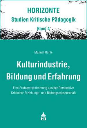 Kulturindustrie, Bildung und Erfahrung de Manuel Rühle