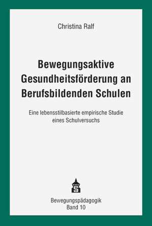 Bewegungsaktive Gesundheitsförderung an Berufsbildenden Schulen de Christina Ralf