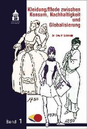 Kleidung / Mode zwischen Konsum, Nachhaltigkeit und Globalisierung de Eva M. Schmidt