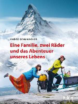 HOLIDAY Reisebuch: Eine Familie, zwei Räder und das Abenteuer unseres Lebens de André Schumacher