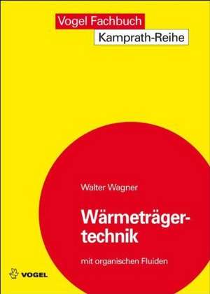 Wärmeträgertechnik mit organischen Fluiden de Walter Wagner