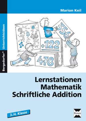 Lernstationen Mathematik: Schriftliche Addition de Marion Keil