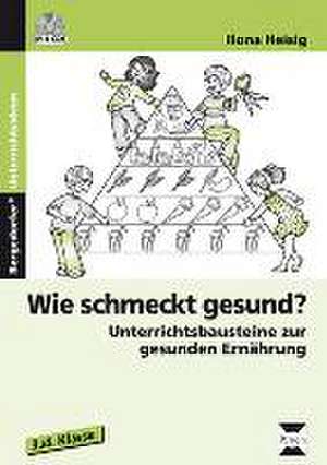 Wie schmeckt gesund? de Ilona Heisig