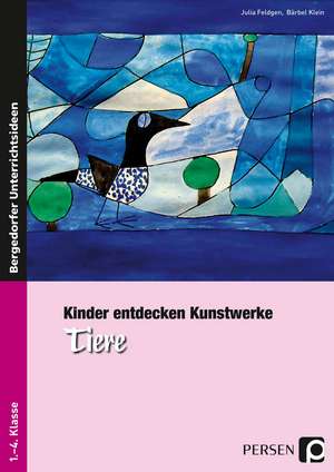 Kinder entdecken Kunstwerke: Tiere de Julia Feldgen