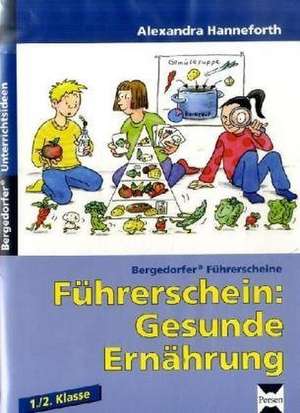 Führerschein: Gesunde Ernährung de Alexandra Hanneforth