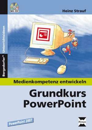 Grundkurs PowerPoint 2007 de Heinz Strauf