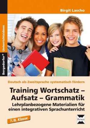 Training Wortschatz - Aufsatz - Grammatik. 7./8. Klasse de Birgit Lascho