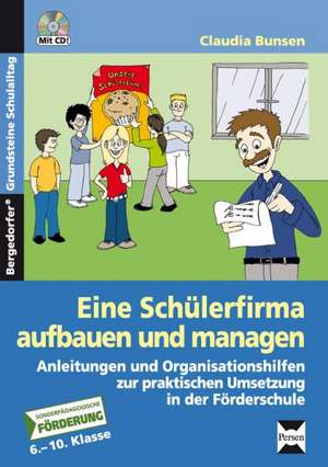 Eine Schülerfirma aufbauen und managen de Claudia Bunsen