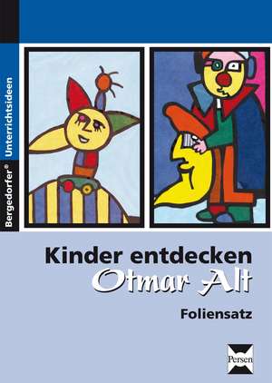 Kinder entdecken Otmar Alt - Foliensatz de Ursula Gareis