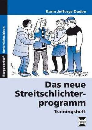 Das neue Streitschlichterprogramm - Trainingsheft de Karin Jefferys-Duden