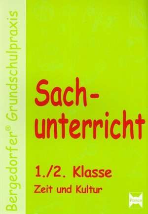 Sachunterricht. Zeit und Kultur. 1./2. Schuljahr de Mona Dechant