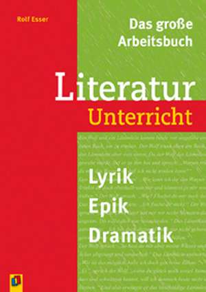 Das große Arbeitsbuch Literaturunterricht de Rolf Esser