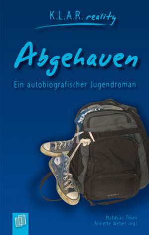 Abgehauen. Ein autobiografischer Jugendroman de Matthias Thien