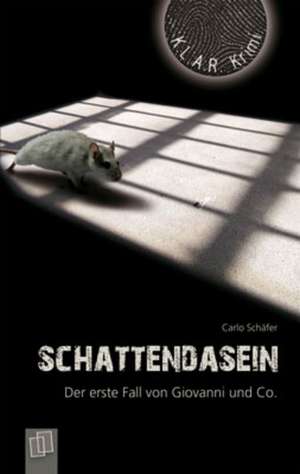 Schattendasein. Der erste Fall von Giovanni und Co. de Carlo Schäfer