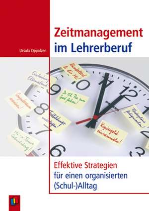 Zeitmanagement im Lehrerberuf de Ursula Oppolzer