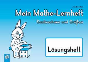 Mein Mathe-Lernheft - Sachrechnen und Größen - Lösungsheft de Jan Boesten