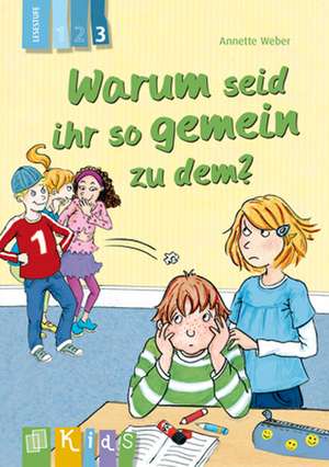 Warum seid ihr so gemein zu dem? Lesestufe 3 de Annette Weber