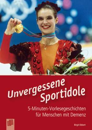 Unvergessene Sportidole de Birgit Ebbert