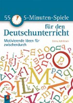 55 5-Minuten-Spiele für den Deutschunterricht de Emma Achtfelsen