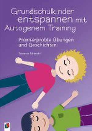 Grundschulkinder entspannen mit Autogenem Training de Susanne Schaadt