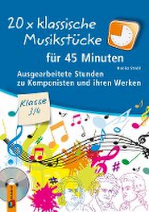 20 x klassische Musikstücke für 45 Minuten - Klasse 3/4 de Monika Strobl