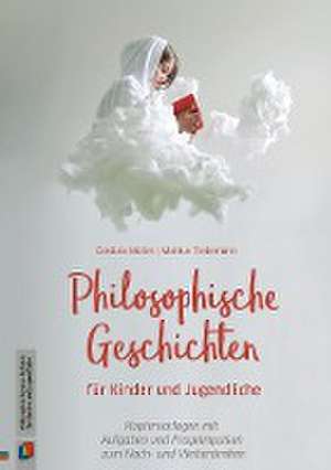 Philosophische Geschichten für Kinder und Jugendliche de Claudia Tiedemann Möller