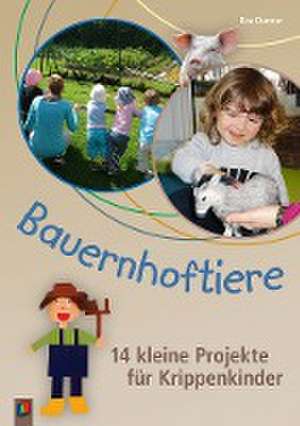 Bauernhoftiere - 14 kleine Projekte für Krippenkinder de Eva Danner