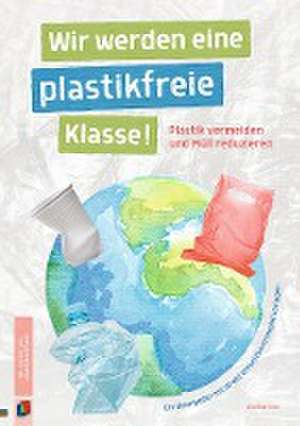 Wir werden eine plastikfreie Klasse! de Wiebke Iven