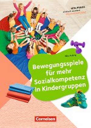 Kita-Praxis - einfach machen! - Bewegung / Bewegungsspiele für mehr Sozialkompetenz in Kindergruppen de Silke Hubrig