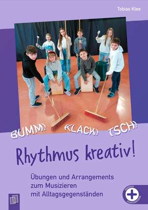 Bumm! Klack! Tsch! - Rhythmus kreativ! de Tobias Klee