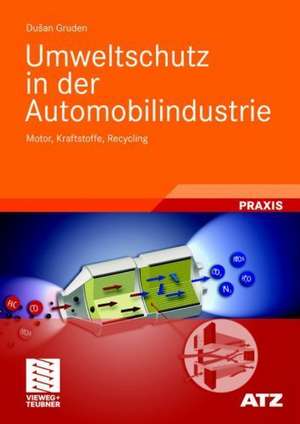 Umweltschutz in der Automobilindustrie: Motor, Kraftstoffe, Recycling de Dusan Gruden