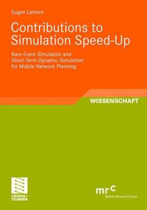 Contributions to Simulation Speed-Up: Rare Event Simulation and Short-Term Dynamic Simulation for Mobile Network Planning de Eugen Lamers