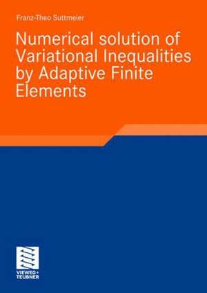 Numerical solution of Variational Inequalities by Adaptive Finite Elements de Franz-Theo Suttmeier