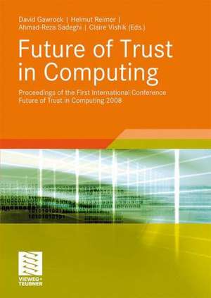 Future of Trust in Computing: Proceedings of the First International Conference Future of Trust in Computing 2008 de David Grawrock