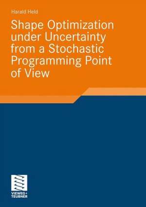 Shape Optimization under Uncertainty from a Stochastic Programming Point of View de Harald Held