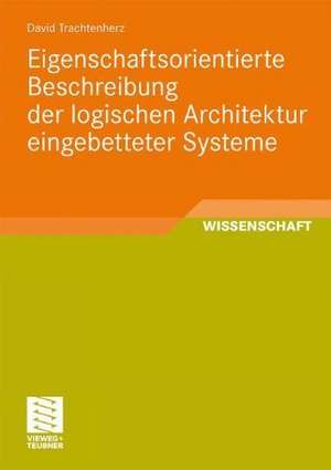 Eigenschaftsorientierte Beschreibung der logischen Architektur eingebetteter Systeme de David Trachtenherz