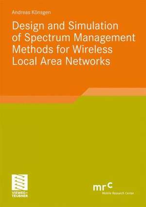 Design and Simulation of Spectrum Management Methods for Wireless Local Area Networks de Andreas Könsgen