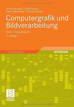 Computergrafik und Bildverarbeitung: Band I: Computergrafik de Alfred Nischwitz