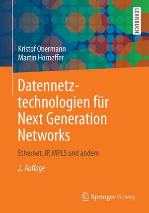 Datennetztechnologien für Next Generation Networks: Ethernet, IP, MPLS und andere de Kristof Obermann