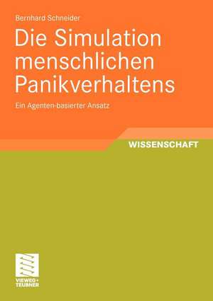 Die Simulation menschlichen Panikverhaltens: Ein Agenten-basierter Ansatz de Bernhard Schneider