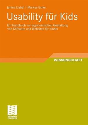 Usability für Kids: Ein Handbuch zur ergonomischen Gestaltung von Software und Websites für Kinder de Janine Liebal