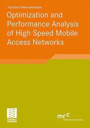 Optimization and Performance Analysis of High Speed Mobile Access Networks de Thushara Weerawardane