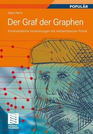 Der Graf der Graphen: Kriminalistische Verwicklungen mit mathematischer Pointe de Alain Hertz