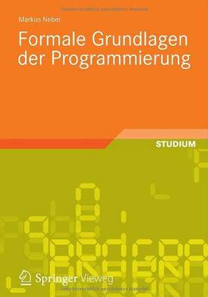 Formale Grundlagen der Programmierung de Markus Nebel