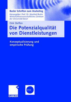 Die Potenzialqualität von Dienstleistungen: Konzeptualisierung und empirische Prüfung de Dirk Steffen