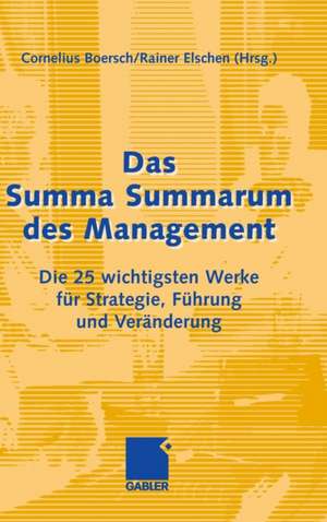 Das Summa Summarum des Management: Die 25 wichtigsten Werke für Strategie, Führung und Veränderung de Cornelius Boersch